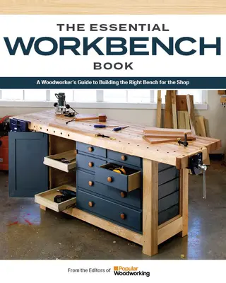 Construya su propio banco de trabajo: Instrucciones y planos para construir el proyecto más importante de su taller - Make Your Own Workbench: Instructions & Plans to Build the Most Important Project in Your Shop