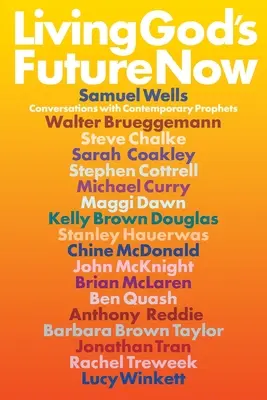 Vivir ahora el futuro de Dios: Conversaciones con profetas contemporáneos - Living God's Future Now: Conversations with Contemporary Prophets