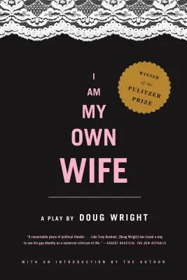 Yo soy mi propia mujer: estudios para una obra sobre la vida de Charlotte Von Mahlsdorf - I Am My Own Wife: Studies for a Play about the Life of Charlotte Von Mahlsdorf