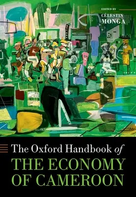 The Oxford Handbook of the Economy of Cameroon (El manual Oxford de la economía de Camerún) - The Oxford Handbook of the Economy of Cameroon