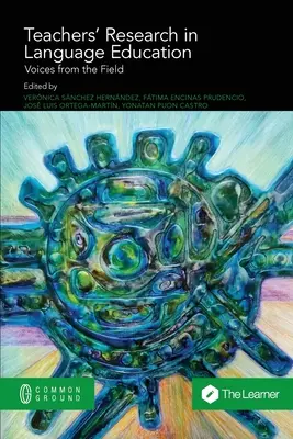 La investigación de los profesores en la enseñanza de idiomas: Voces desde el terreno - Teachers' Research in Language Education: Voices from the Field