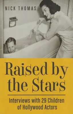 Criados por las estrellas: Entrevistas con 29 hijos de actores de Hollywood - Raised by the Stars: Interviews with 29 Children of Hollywood Actors