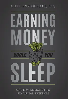 Ganar Dinero Mientras Duermes: Un sencillo secreto para la libertad financiera - Earning Money While You Sleep: One Simple Secret to Financial Freedom