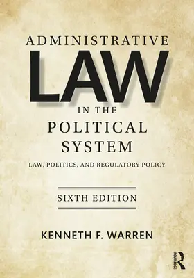 El Derecho Administrativo en el Sistema Político: Derecho, política y política reguladora - Administrative Law in the Political System: Law, Politics, and Regulatory Policy