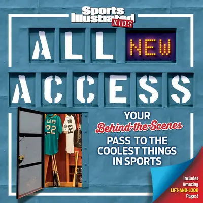 Sports Illustrated Kids All New Access: Tu pase entre bastidores a lo mejor del deporte - Sports Illustrated Kids All New Access: Your Behind-The-Scenes Pass to the Coolest Things in Sports