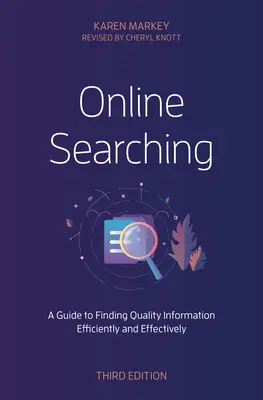 Online Searching: A Guide to Finding Quality Information Efficiently and Effectively, Tercera Edición - Online Searching: A Guide to Finding Quality Information Efficiently and Effectively, Third Edition