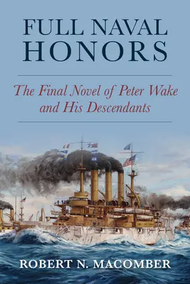 Full Naval Honors: La novela final de Peter Wake y sus descendientes - Full Naval Honors: The Final Novel of Peter Wake and His Descendants