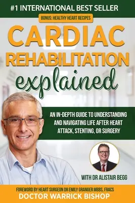 Explicación de la rehabilitación cardiaca: Una guía detallada para entender y navegar por la vida después de un infarto de miocardio, un stent o una intervención quirúrgica. - Cardiac Rehabilitation Explained: An in-Depth Guide to Understanding and Navigating Life after Heart Attack, Stenting, or Surgery