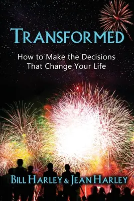 Transformado: Cómo tomar las decisiones que cambian tu vida - Transformed: How to Make the Decisions That Change Your Life