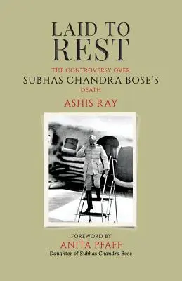 Laid to Rest: La polémica sobre la muerte de Subhas Chandra Bose - Laid to Rest: The Controversy Over Subhas Chandra Bose's Death