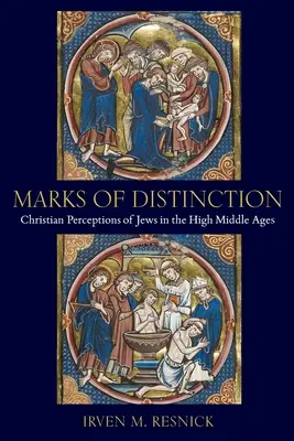 Marks of Distinction: La percepción cristiana de los judíos en la Alta Edad Media - Marks of Distinction: Christian Perceptions of Jews in the High Middle Ages