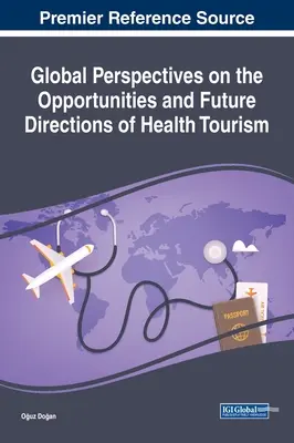 Perspectivas mundiales sobre las oportunidades y las orientaciones futuras del turismo de salud - Global Perspectives on the Opportunities and Future Directions of Health Tourism