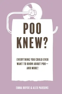 Poo Knew? Todo lo que siempre quiso saber sobre la caca... ¡y más! - Poo Knew?: Everything You Could Ever Want to Know about Poo--And More!