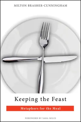 Celebrar el banquete: Metáforas para la comida - Keeping the Feast: Metaphors for the Meal