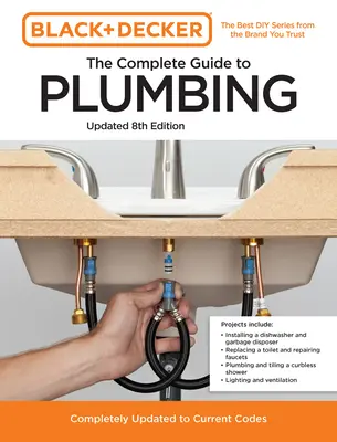 Black and Decker la Guía Completa de Fontanería Actualizado 8 ª Edición: Completamente actualizada a los códigos actuales - Black and Decker the Complete Guide to Plumbing Updated 8th Edition: Completely Updated to Current Codes