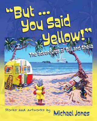 Pero... ¡Dijiste amarillo! Las aventuras de Bill y Sheila - But ... You Said Yellow!: The adventures of Bill and Sheila