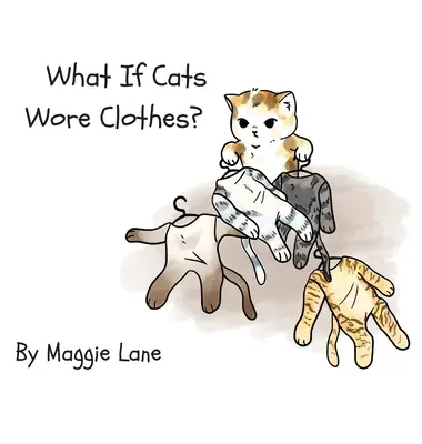 ¿Y si los gatos llevaran ropa? - What If Cats Wore Clothes?