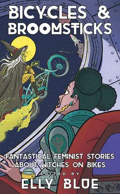 Bicicletas y escobas: Historias fantásticas feministas sobre brujas en bicicleta - Bicycles & Broomsticks: Fantastical Feminist Stories about Witches on Bikes