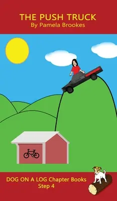 El libro de capítulos del camión de empuje: Libros de fonética que ayudan a los lectores en desarrollo, incluyendo a los estudiantes con dislexia, a aprender a leer (Paso 4 en un sistema de lectura). - The Push Truck Chapter Book: Sound-Out Phonics Books Help Developing Readers, including Students with Dyslexia, Learn to Read (Step 4 in a Systemat