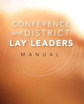 Manual para dirigentes laicos de conferencias y distritos - Conference and District Lay Leaders Manual