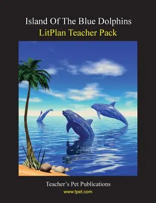 Litplan Teacher Pack: La isla de los delfines azules - Litplan Teacher Pack: Island of the Blue Dolphins