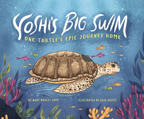 La gran travesía de Yoshi: El épico viaje a casa de una tortuga - Yoshi's Big Swim: One Turtle's Epic Journey Home