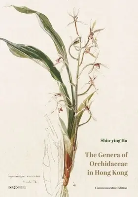 Los géneros de Orchidaceae en Hong Kong: Edición conmemorativa - The Genera of Orchidaceae in Hong Kong: Commemorative Edition