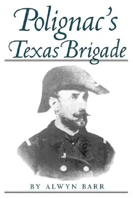 La brigada tejana de Polignac - Polignac's Texas Brigade