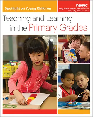 Los niños pequeños en el punto de mira: Enseñanza y aprendizaje en primaria - Spotlight on Young Children: Teaching and Learning in the Primary Grades