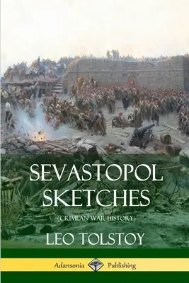 Bocetos de Sebastopol (Historia de la guerra de Crimea) - Sevastopol Sketches (Crimean War History)