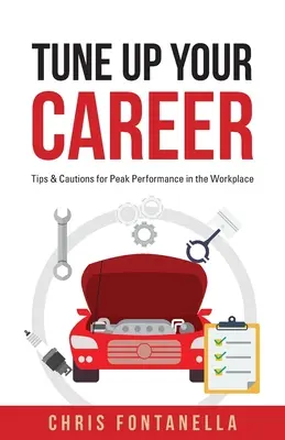 Ponga a punto su carrera: consejos y precauciones para rendir al máximo en el trabajo - Tune Up Your Career: Tips & Cautions for Peak Performance in the Workplace