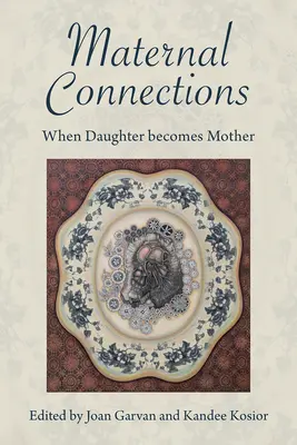 Conexiones maternales: Cuando la hija se convierte en madre - Maternal Connections: When Daughter Becomes Mother