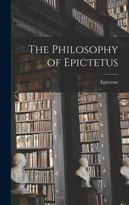 La filosofía de Epicteto - The Philosophy of Epictetus