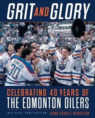 Grit and Glory: Celebrando 40 años de los Edmonton Oilers - Grit and Glory: Celebrating 40 Years of the Edmonton Oilers