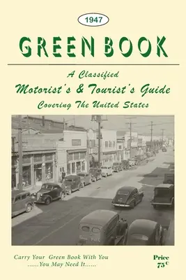 The Negro Motorist Green Book: Edición facsímil de 1947 - The Negro Motorist Green Book: 1947 Facsimile Edition