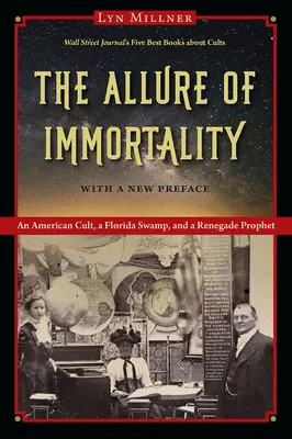 El encanto de la inmortalidad: Un culto estadounidense, un pantano de Florida y un profeta renegado - The Allure of Immortality: An American Cult, a Florida Swamp, and a Renegade Prophet