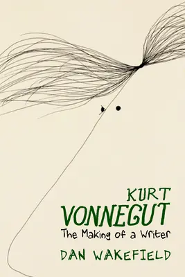 Kurt Vonnegut: La formación de un escritor - Kurt Vonnegut: The Making of a Writer