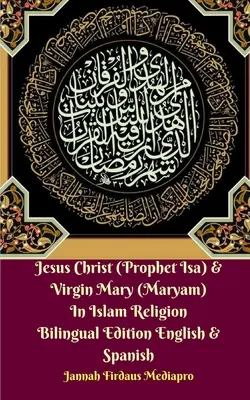 Jesucristo (Profeta Isa) y la Virgen María (Maryam) En el Islam Religión Edición Bilingüe Inglés y Español Standar Ver - Jesus Christ (Prophet Isa) and Virgin Mary (Maryam) In Islam Religion Bilingual Edition English and Spanish Standar Ver