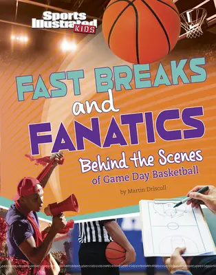 Fast Breaks and Fanatics: El baloncesto entre bastidores - Fast Breaks and Fanatics: Behind the Scenes of Game Day Basketball