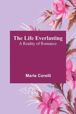 La Vida Eterna: Una realidad romántica - The Life Everlasting: A Reality of Romance