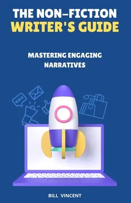 La guía del escritor de no ficción: Cómo dominar las narraciones atractivas - The Non-Fiction Writer's Guide: Mastering Engaging Narratives