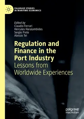 Regulación y financiación de la industria portuaria: Lecciones de experiencias mundiales - Regulation and Finance in the Port Industry: Lessons from Worldwide Experiences