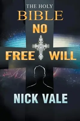 La Santa Biblia: No hay libre albedrío - The Holy Bible: No Free Will