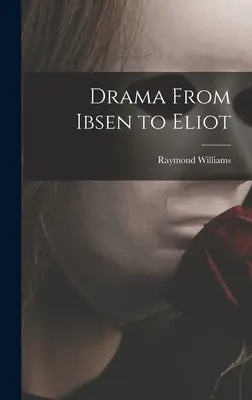 El teatro de Ibsen a Eliot - Drama From Ibsen to Eliot