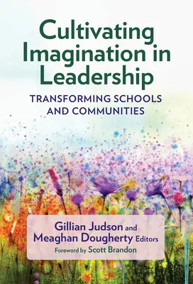 Cultivar la imaginación en el liderazgo: Transformar escuelas y comunidades - Cultivating Imagination in Leadership: Transforming Schools and Communities