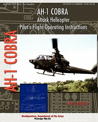Instrucciones de vuelo para pilotos de helicópteros de ataque AH-1 Cobra - AH-1 Cobra Attack Helicopter Pilot's Flight Operating Instructions