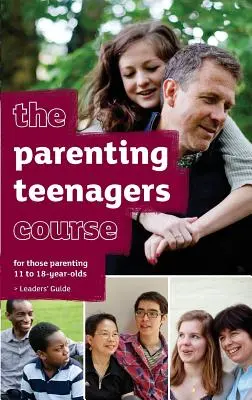 The Parenting Teenagers Course Leaders' Guide - Edición para EE.UU. - The Parenting Teenagers Course Leaders' Guide - US Edition