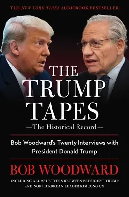 Las cintas de Trump: Las veinte entrevistas de Bob Woodward con el presidente Donald Trump - The Trump Tapes: Bob Woodward's Twenty Interviews with President Donald Trump