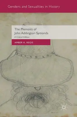 Las memorias de John Addington Symonds: Edición crítica - The Memoirs of John Addington Symonds: A Critical Edition