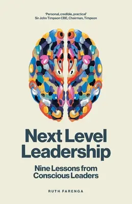 Liderazgo del siguiente nivel: Nueve lecciones de líderes conscientes - Next Level Leadership: Nine lessons from conscious leaders